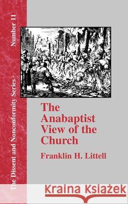 The Anabaptist View of the Church Franklin H. Littell 9781579788353 Baptist Standard Bearer - książka