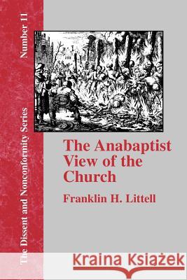 The Anabaptist View of the Church Franklin H. Littell 9781579788360 Baptist Standard Bearer - książka