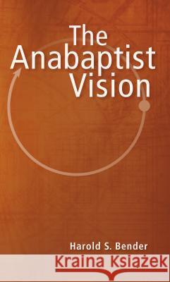 The Anabaptist Vision Harold S. Bender 9780836113051 Herald Press - książka