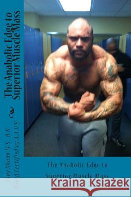 The Anabolic Edge to Superior Muscle Mass Hn Tony Xhud 9781478283508 Createspace - książka