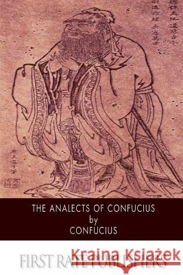 The Analects of Confucius Confucius                                James Legge 9781503116412 Createspace - książka