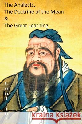 The Analects, the Doctrine of the Mean & the Great Learning Confucius 9781483703541 Spastic Cat Press - książka