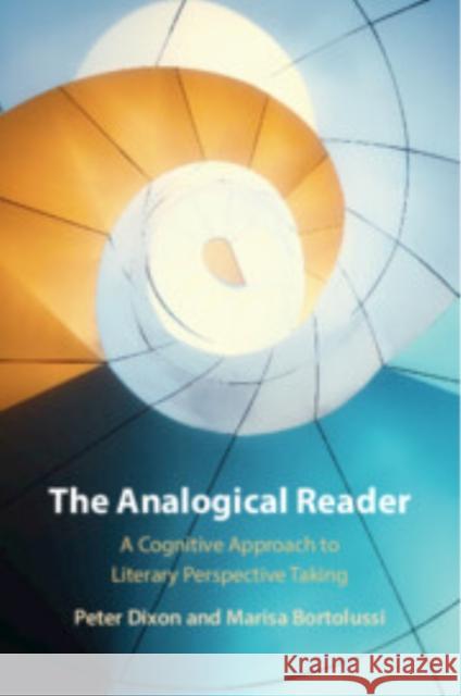 The Analogical Reader: A Cognitive Approach to Literary Perspective Taking Peter Dixon Marisa Bortolussi 9781009344159 Cambridge University Press - książka