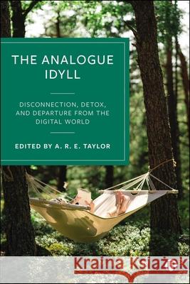 The Analogue Idyll: Disconnection, Detox and Departure from the Digital World Alexander R 9781529233704 Bristol University Press - książka