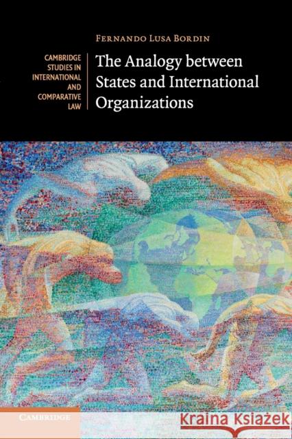 The Analogy Between States and International Organizations Fernando Lusa Bordin 9781316609156 Cambridge University Press - książka