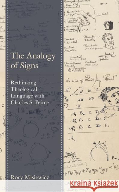 The Analogy of Signs: Rethinking Theological Language with Charles S. Peirce Rory Misiewicz 9781978710023 Fortress Academic - książka