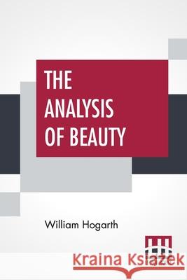 The Analysis Of Beauty: Written With A View Of Fixing The Fluctuating Ideas Of Taste William Hogarth 9789390015689 Lector House - książka