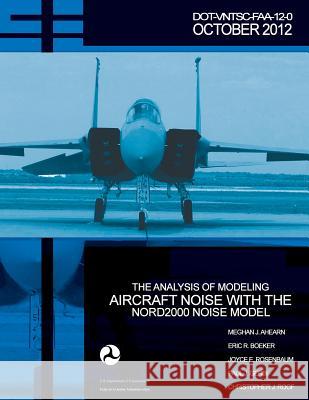 The Analysis of Modeling Aircraft Noise with the Nord2000 Noise Model Meghan Ahearn Eric Boeker Joyce Rosenbaum 9781494997175 Createspace - książka