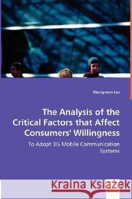 The Analysis of the Critical Factors that Affect Consumers' Willingness Lee, Sheng-Men 9783639014693 VDM Verlag - książka