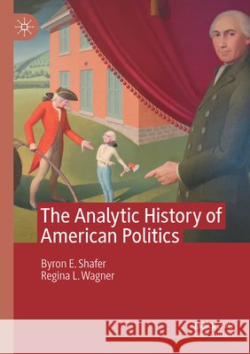 The Analytic History of American Politics Regina L. Wagner 9783032251268 Palgrave MacMillan - książka