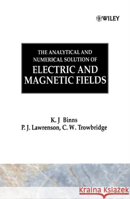 The Analytical and Numerical Solution of Electric and Magnetic Fields K. J. Binns P. J. Lawrenson 9780471924609 JOHN WILEY AND SONS LTD - książka