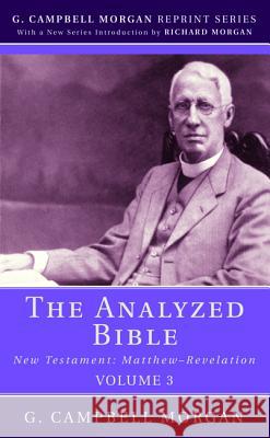 The Analyzed Bible, Volume 3 G. Campbell Morgan 9781532648472 Wipf & Stock Publishers - książka