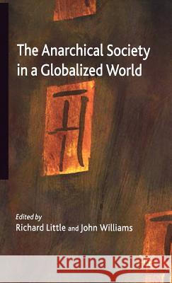 The Anarchical Society in a Globalized World Richard Little John Williams 9781403989635 Palgrave MacMillan - książka
