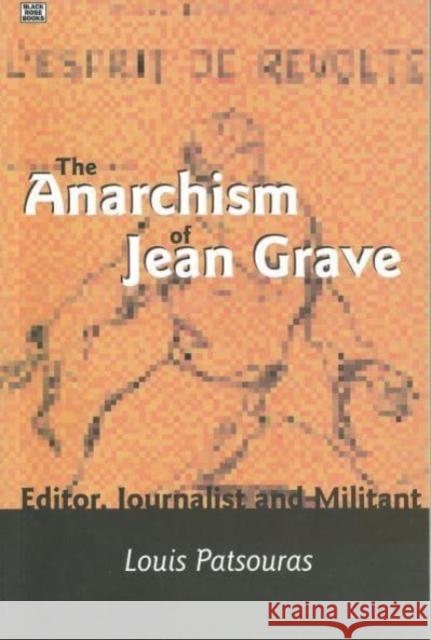 The Anarchism of Jean Grave: Editor, Journalist and Militant Louis Patsouras 9781551641850 Black Rose Books - książka