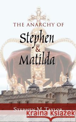 The Anarchy of Stephen and Matilda Stephen M. Taylor 9781585004478 Authorhouse - książka