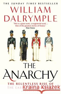 The Anarchy: The Relentless Rise of the East India Company William Dalrymple 9781408864395 Bloomsbury Publishing PLC - książka