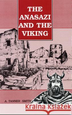 The Anasazi and the Viking A Tanner Smith 9780865341524 Sunstone Press - książka