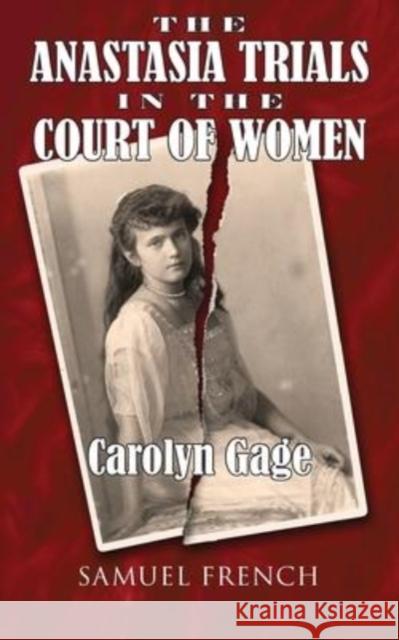 The Anastasia Trials in the Court of Women Carolyn Gage 9780573628436 Samuel French Ltd - książka