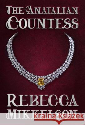 The Anatalian Countess Rebecca Mikkelson 9781644771525 Authors 4 Authors Publishing Cooperative - książka