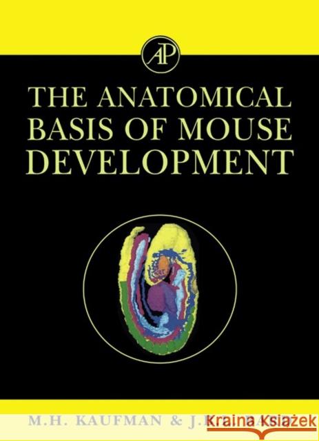 The Anatomical Basis of Mouse Development Jonathan B. L. Bard Matthew H. Kaufman Matthew H. Kaufman 9780124020603 Academic Press - książka