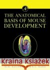 The Anatomical Basis of Mouse Development Jonathan B. L. Bard Matthew H. Kaufman Matthew H. Kaufman 9780124020603 Academic Press