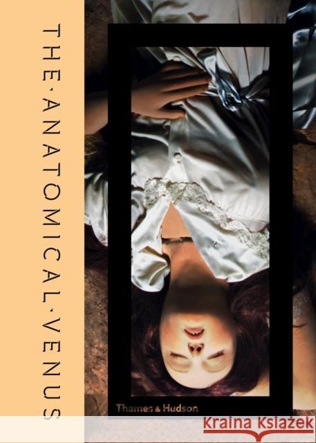 The Anatomical Venus Joanna Ebenstein 9780500252185 Thames & Hudson Ltd - książka