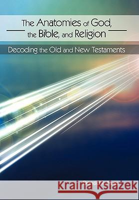 The Anatomies of God, the Bible, and Religion: Decoding the Old and New Testaments Nuss, Donald R. 9781450250122 iUniverse.com - książka