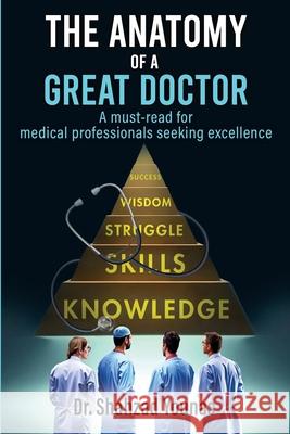 The Anatomy of a Great Doctor: Skills, Struggles, and Success in Modern Medicine Shahzad Younas 9781966481492 House of Best Sellers - książka