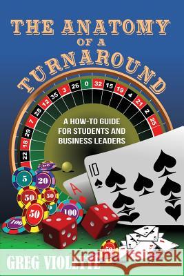 The Anatomy of a Turnaround: A How-To Guide for Students and Business Leaders Greg Violette 9780998338118 Empire Publishing - książka