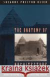 The Anatomy of Architecture: Ontology and Metaphor in Batammaliba Architectural Expression Blier, Suzanne Preston 9780226058610 University of Chicago Press