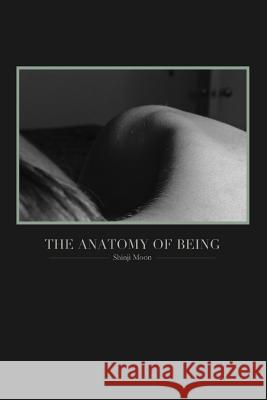 The Anatomy of Being Shinji Moon 9781300631750 Lulu.com - książka