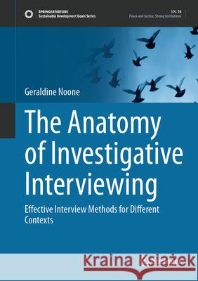 The Anatomy of Investigative Interviewing: Effective Interview Methods for Different Contexts Geraldine Noone 9783031932045 Springer - książka