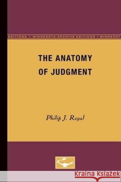 The Anatomy of Judgment Regal, Philip J. 9780816618248 University of Minnesota Press - książka