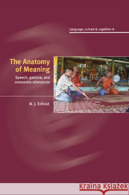 The Anatomy of Meaning: Speech, Gesture, and Composite Utterances Enfield, N. J. 9781107407756 Cambridge University Press - książka