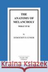The Anatomy Of Melancholy What It Is Junior, Democritus 9781517297107 Createspace