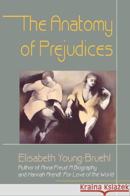 The Anatomy of Prejudices Elisabeth Young-Bruehl 9780674031913 Harvard University Press - książka