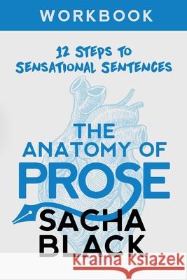 The Anatomy of Prose: 12 Steps to Sensational Sentences Workbook Sacha Black 9781913236038 Sacha Black - książka