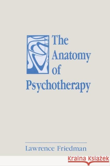 The Anatomy of Psychotherapy Lawrence Friedman 9781138872165 Routledge - książka