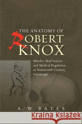 The Anatomy of Robert Knox Bates, A. W. 9781845195618  - książka