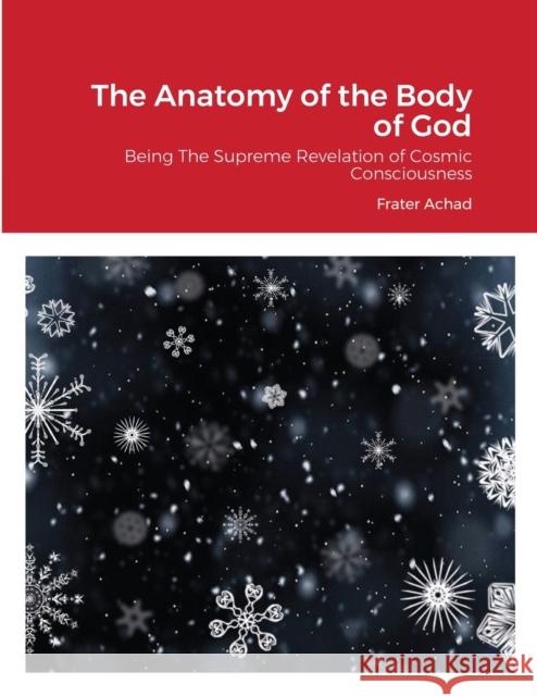 The Anatomy of the Body of God: Being The Supreme Revelation of Cosmic Consciousness Achad, Frater 9781908445209 My Mind Books - książka