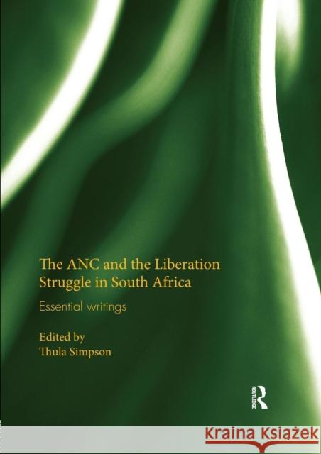 The ANC and the Liberation Struggle in South Africa: Essential Writings Thula Simpson 9780367139148 Routledge - książka