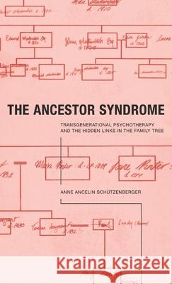 The Ancestor Syndrome: Transgenerational Psychotherapy and the Hidden Links in the Family Tree Trager, Anne 9780415191869 Taylor & Francis - książka