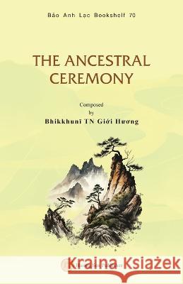 The Ancestral Ceremony Giới Hương Bhikkhunī   9781088112588 IngramSpark - książka