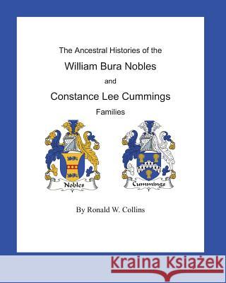 The Ancestral Histories of the William Bura Nobles and Constance Lee Cummings Families Ronald W. Collins 9781500154905 Createspace - książka