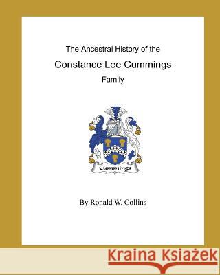 The Ancestral History of the Constance Lee Cummings Family Ronald W. Collins 9781500210014 Createspace - książka