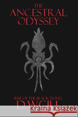 The Ancestral Odyssey: Rise of the Black Doves - Volume Six Duncan William Gill Joyce Bo Mathew Bevan 9781999784416 Taoteque Publishing - książka