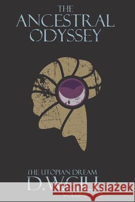 The Ancestral Odyssey: The Utopian Dream: 1: Volume One Duncan Gill, James Van Nguyen, Michael Lumb 9781999784409 Taoteque Publishing - książka
