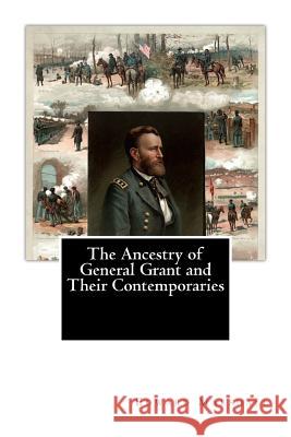 The Ancestry of General Grant and Their Contemporaries Edward Chauncey Marshall 9781463583743 Createspace Independent Publishing Platform - książka