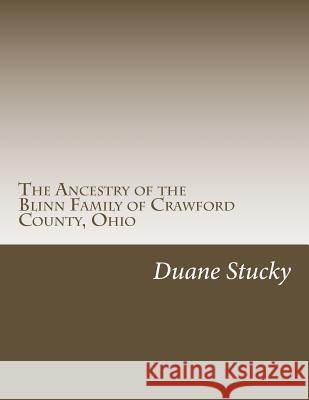 The Ancestry of the Blinn Family of Crawford County, Ohio Duane Stucky 9781515282518 Createspace - książka