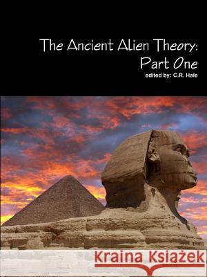 The Ancient Alien Theory: Part One C. R. Hale 9781387865949 Lulu.com - książka